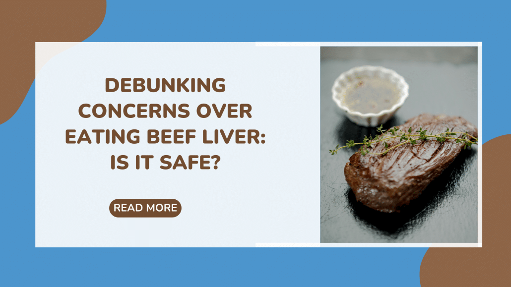 Beef Liver and How Safe it is to Eat