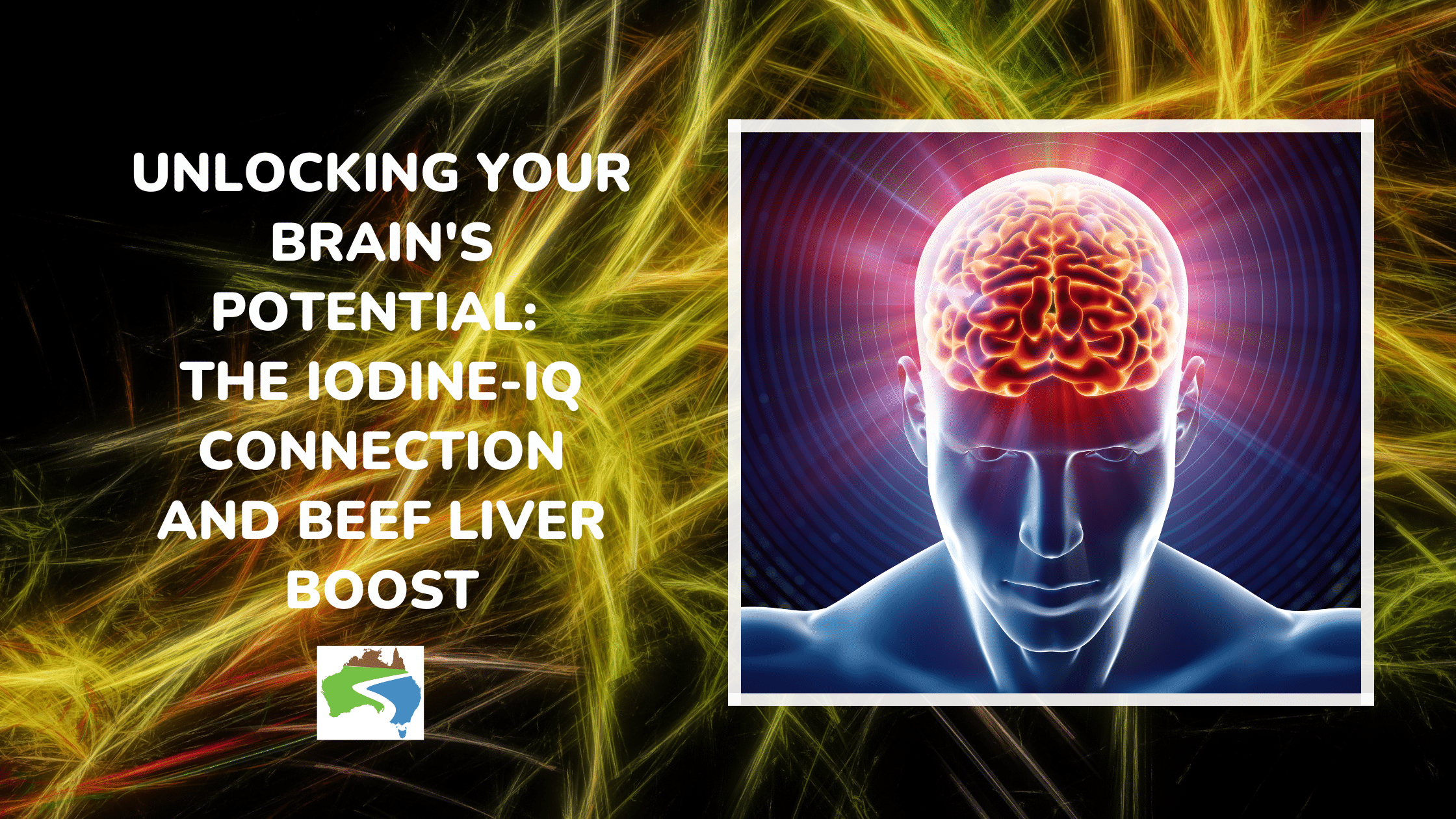 Unlocking Your Brain's Potential: The Iodine-IQ Connection and Beef Liver Boost