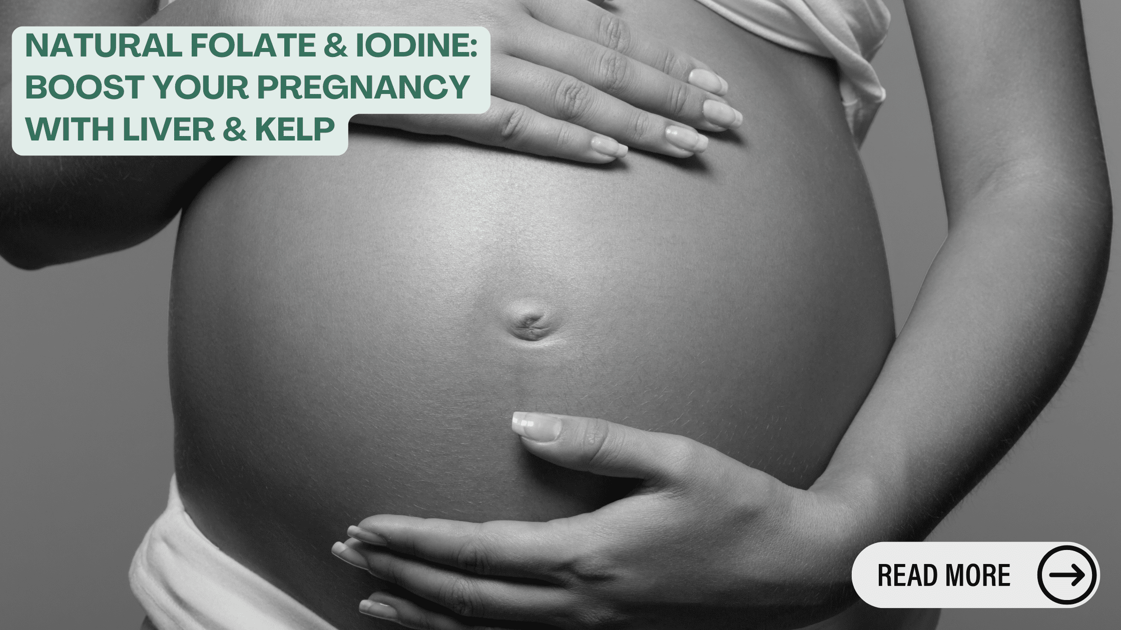 Natural Folate & Iodine: Boost Your Pregnancy with Liver & Kelp